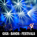 GIGS, BANDS & FESTIVALS